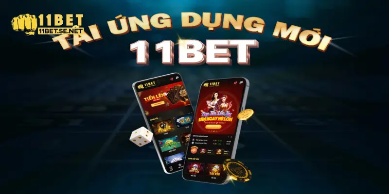11BET - Cổng Game 11 BET Thể Thao Uy Tín Xanh Chín Top 1 16 Hướng dẫn tải app 11BET về máy